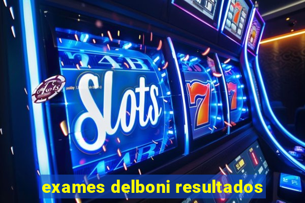 exames delboni resultados